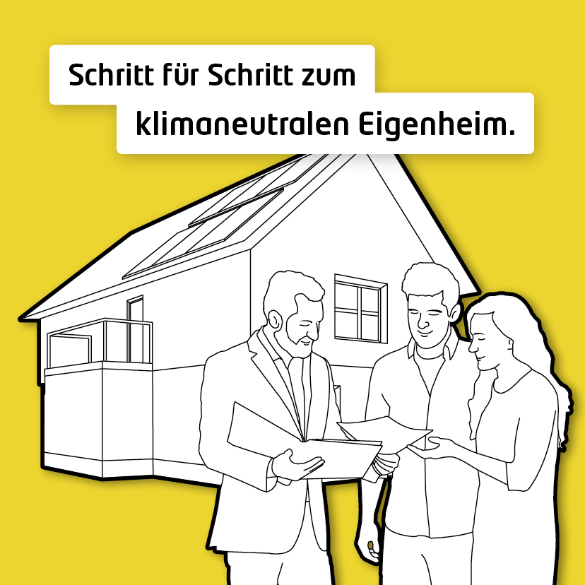 Schritt für Schritt zum klimaneutralen Eigenheim.