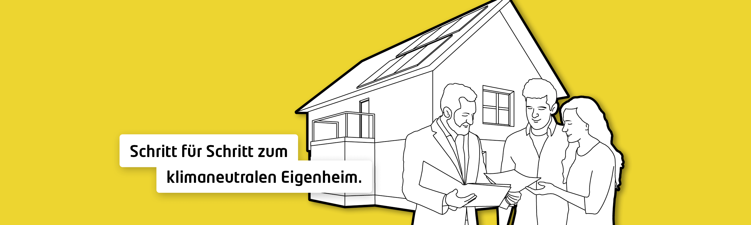 Schritt für Schritt zum klimaneutralen Eigenheim.